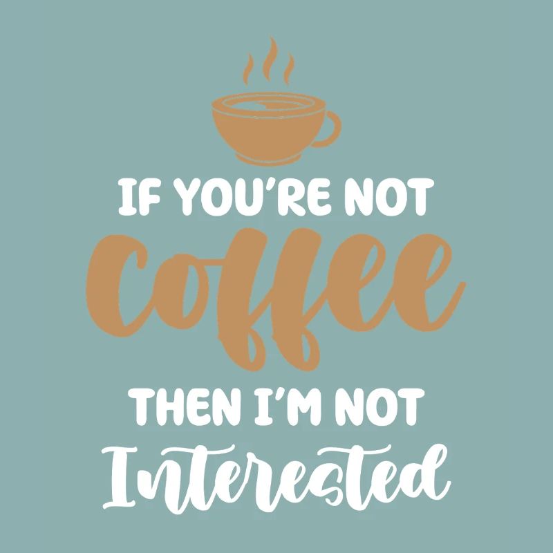 Kaffee oder kein Interesse
