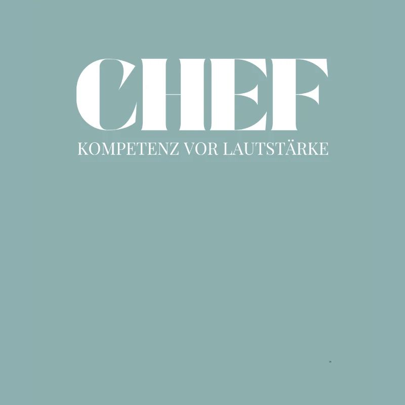 Chef Spruch Kompetenz vor Lautstärke