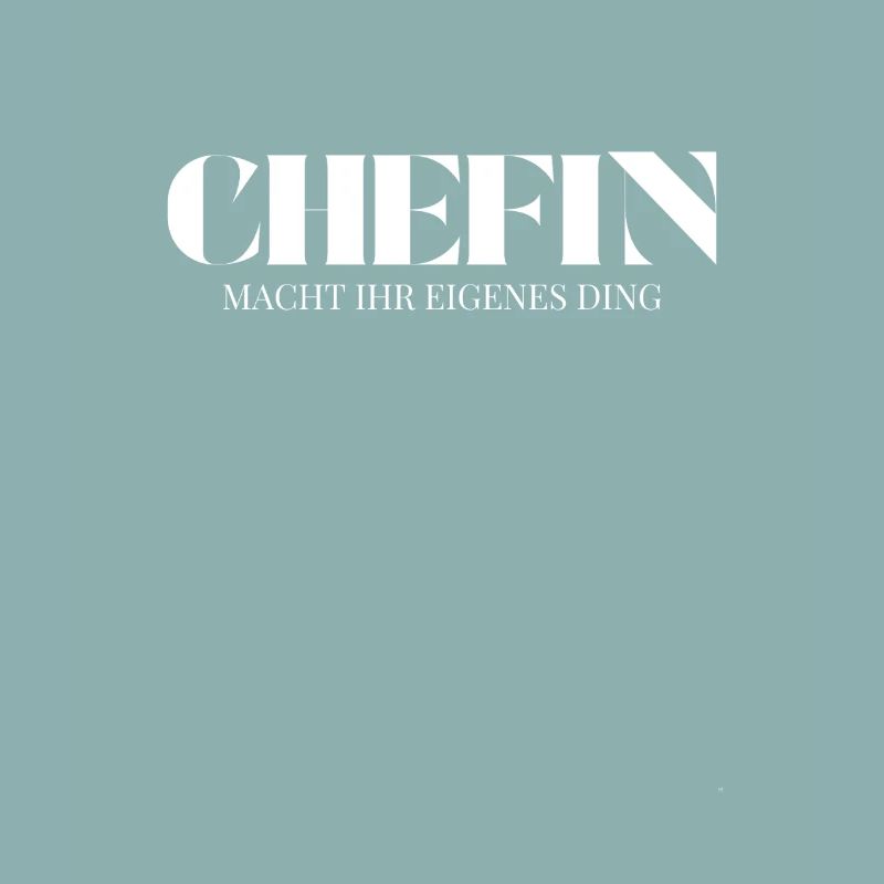 Chefin Spruch Macht Ihr Eigenes Ding
