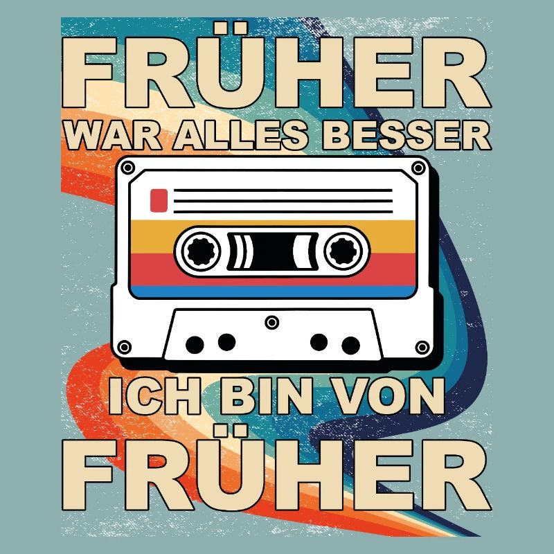 Früher war alles besser - Ich bin von früher