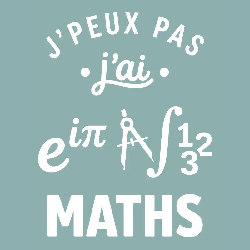 J'peux pas j'ai Maths