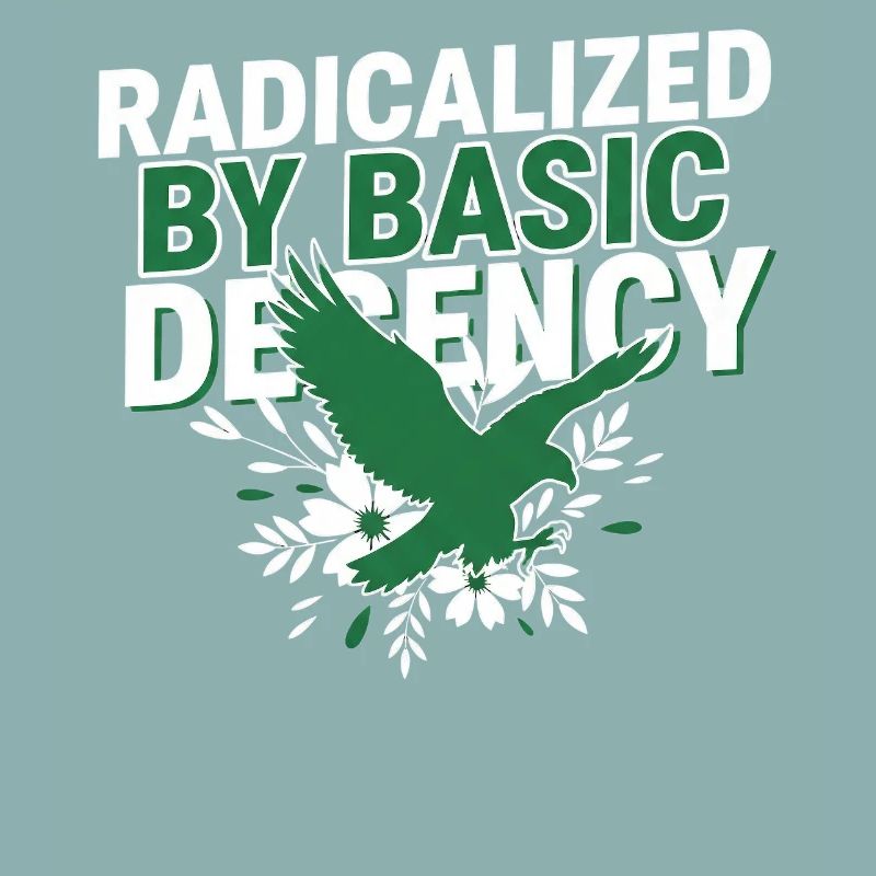 Radicalized By Basic Decency Quote Shirt