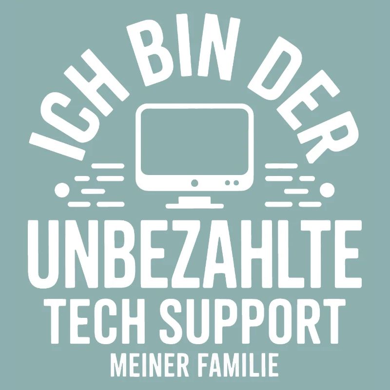 Ich bin der unbezahlte Tech-Support