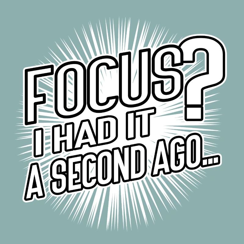 Focus? I Had It a Second Ago – Brain Humor