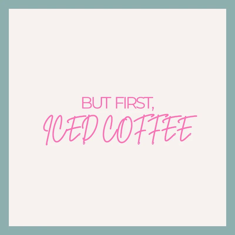 "BUT FIRST ICED COFFEE" Graphic Tee Design