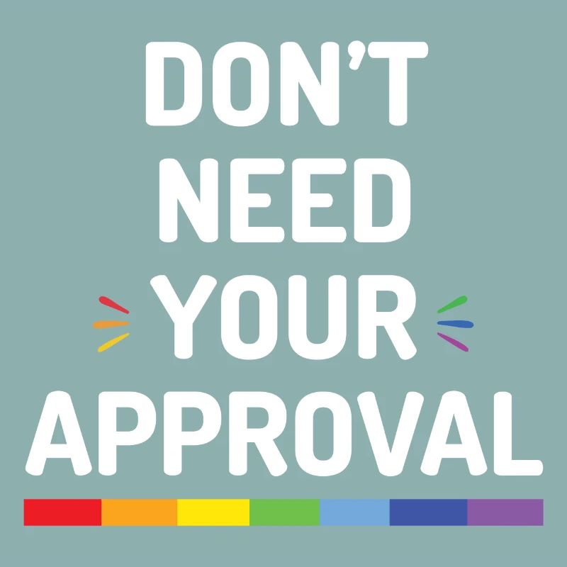 Don’t Need Your Approval