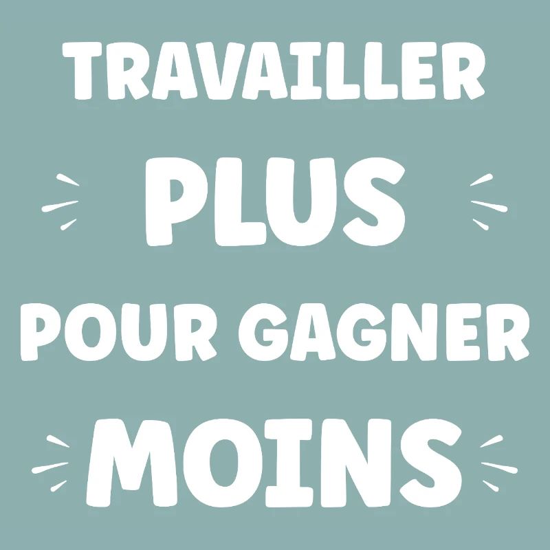 Travailler Plus, Gagner Moins