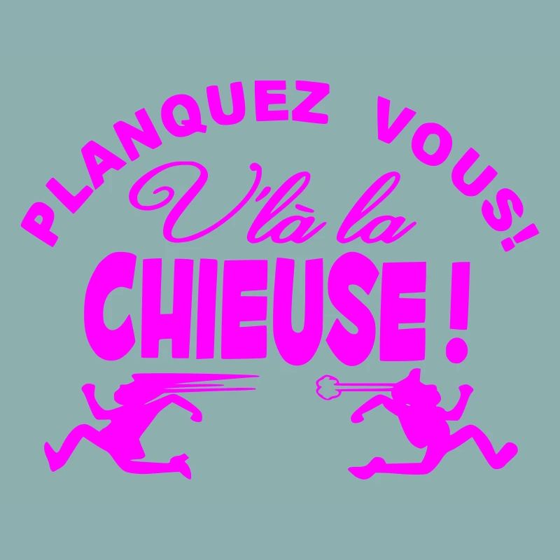 Planquez vous voilà la Chieuse