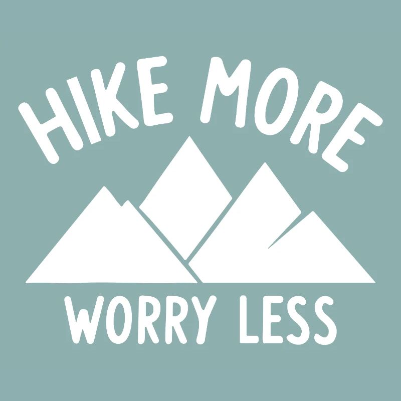 Hike More Worry Less Berge