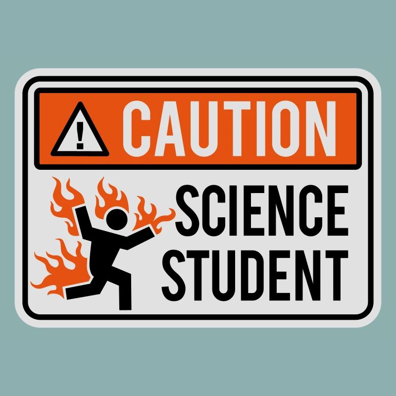 Caution science student - physics / chemistry