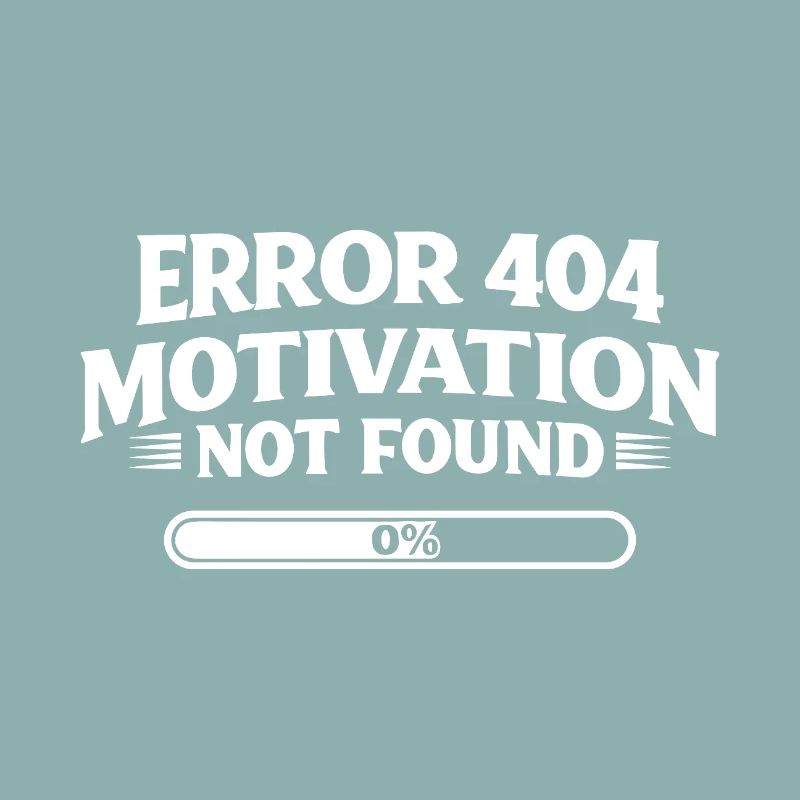 Error 404 Motivation not found Lustiger Spruch
