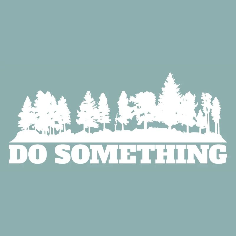 Do Something Saying Forest Trees Environment Nature Conservation