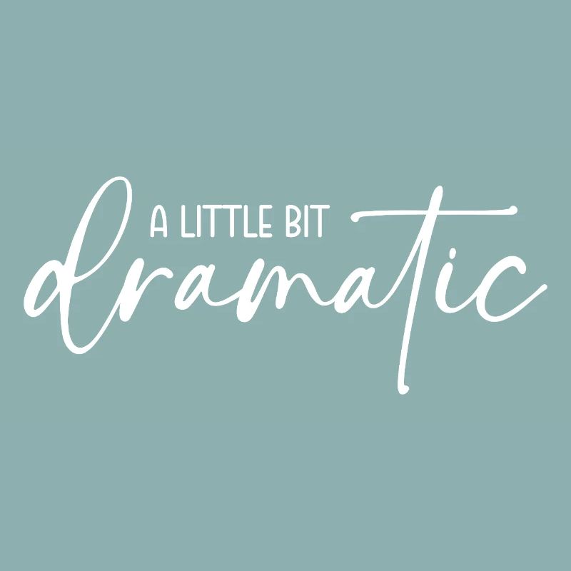 A little bit dramatic