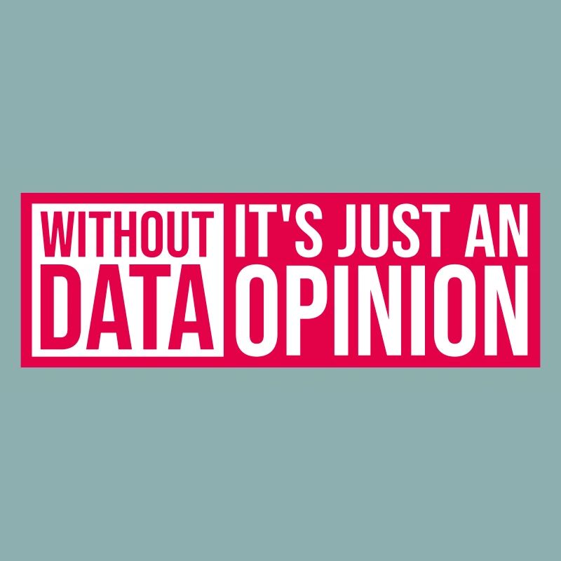 Without Data It's Just An Opinion Statistik Nerd
