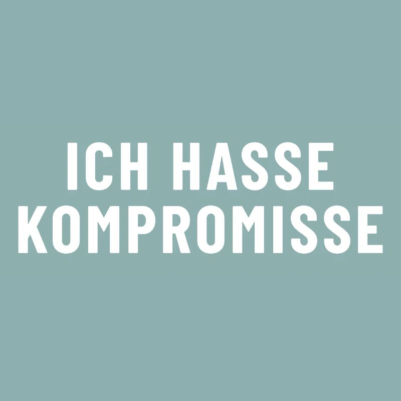 Ich hasse Kompromisse