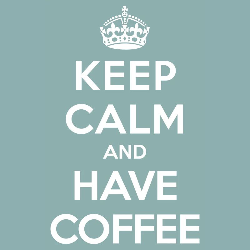 Keep calm and have coffee