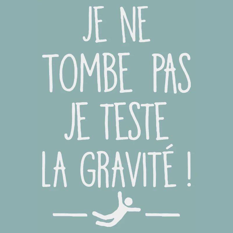 I Don't Fall I Test Gravity Humor Fall
