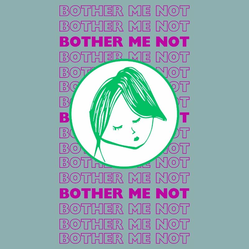 Bother Me Not – Minimal Sarcastic Design