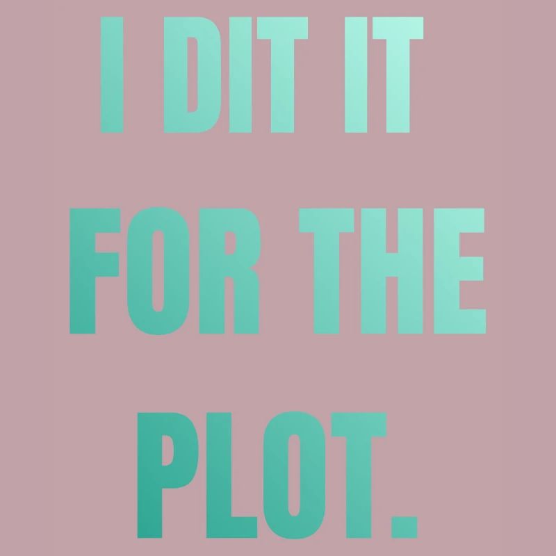 I did it for the plot