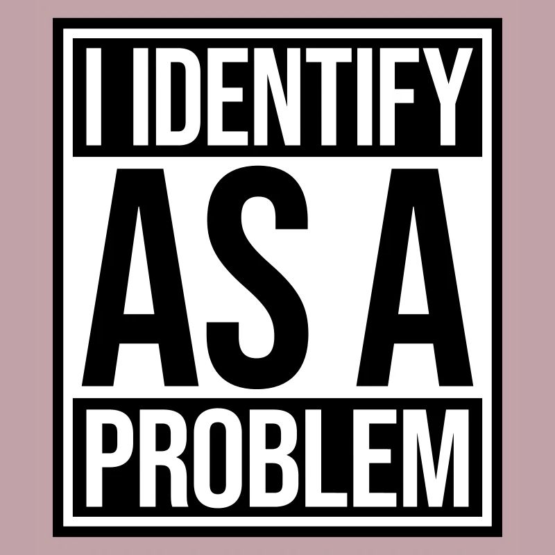 I Identify as a Problem Statement Frech Rebellisch
