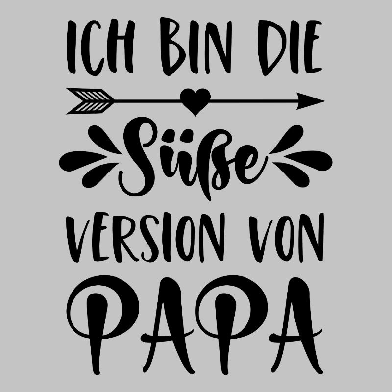 Ich bin die süße Version von Papa