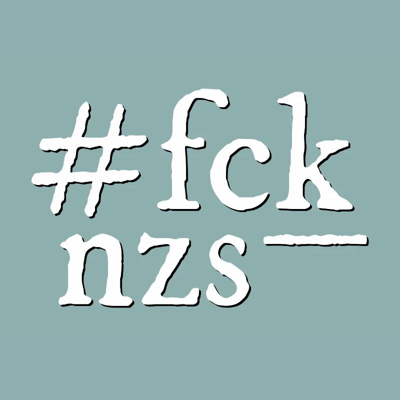 FCK NZS!
