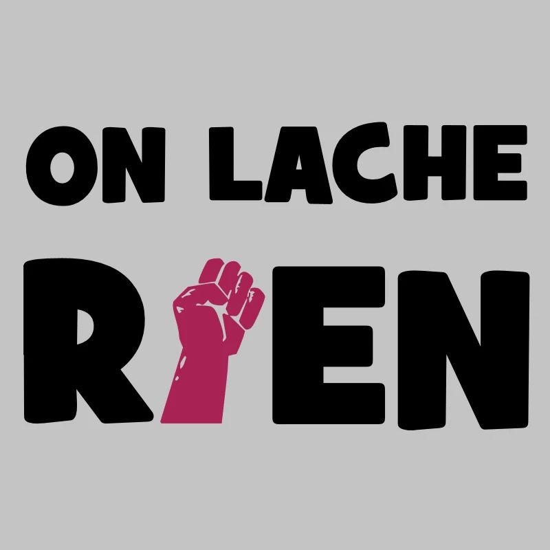 On lâche rien !
