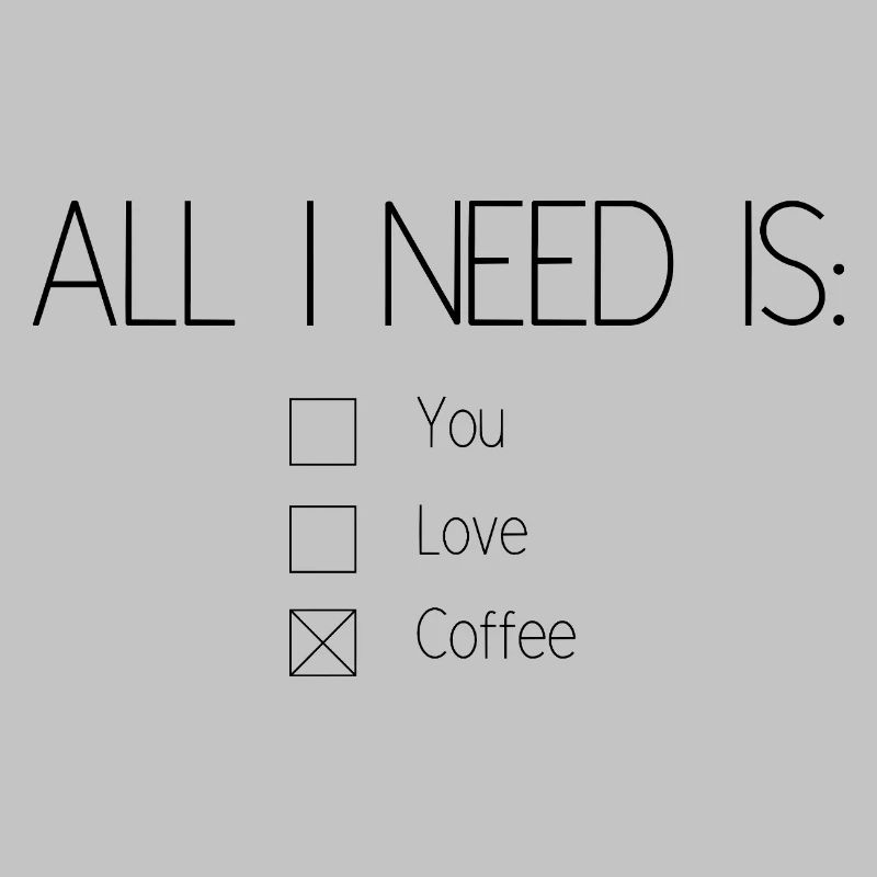 All I need is coffee