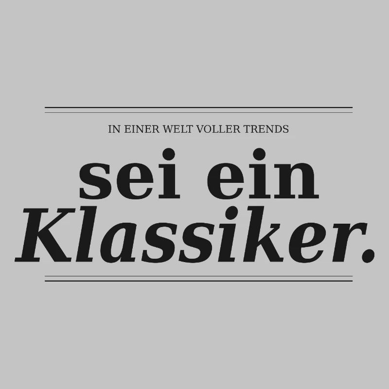 Sei ein Klassiker – Typografisches Statement