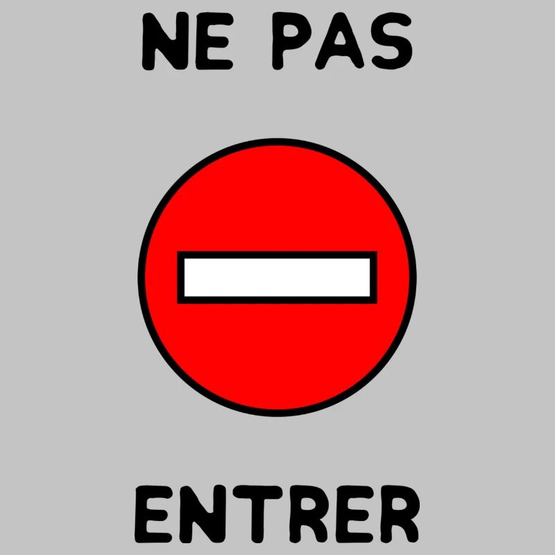 INTERDIT. PANNEAU. NE PAS ENTRER. DANGER. HUMOUR.