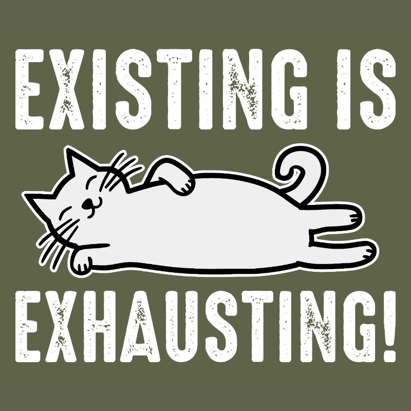 Existing Is Exhausting