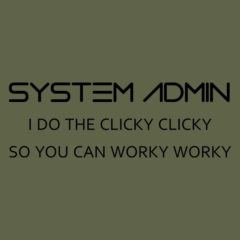 System Admin do clicky clicky in black
