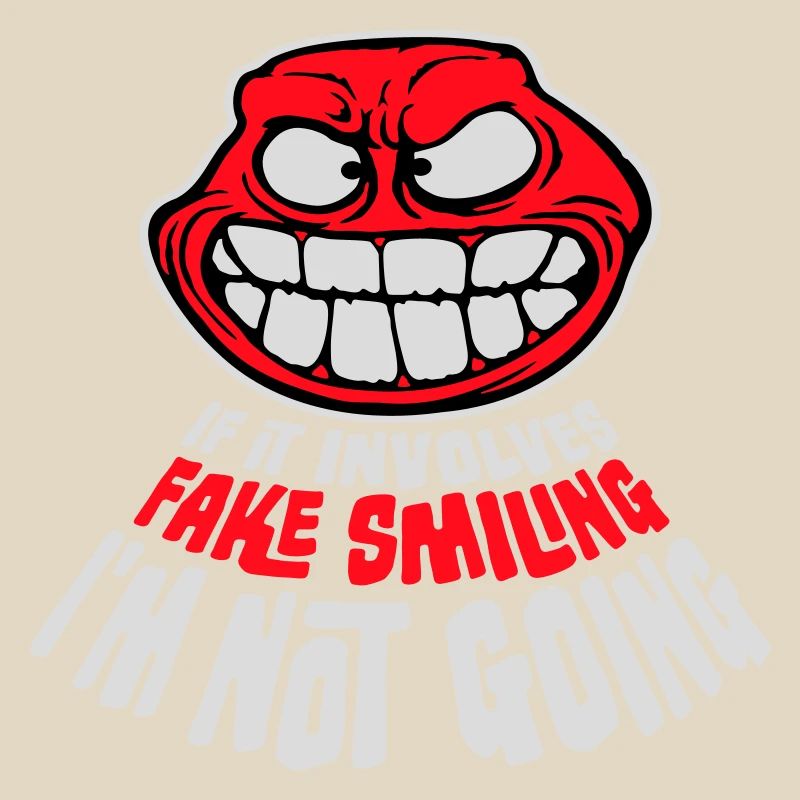 If It Involves Fake Smiling I'm Not Going Spruch