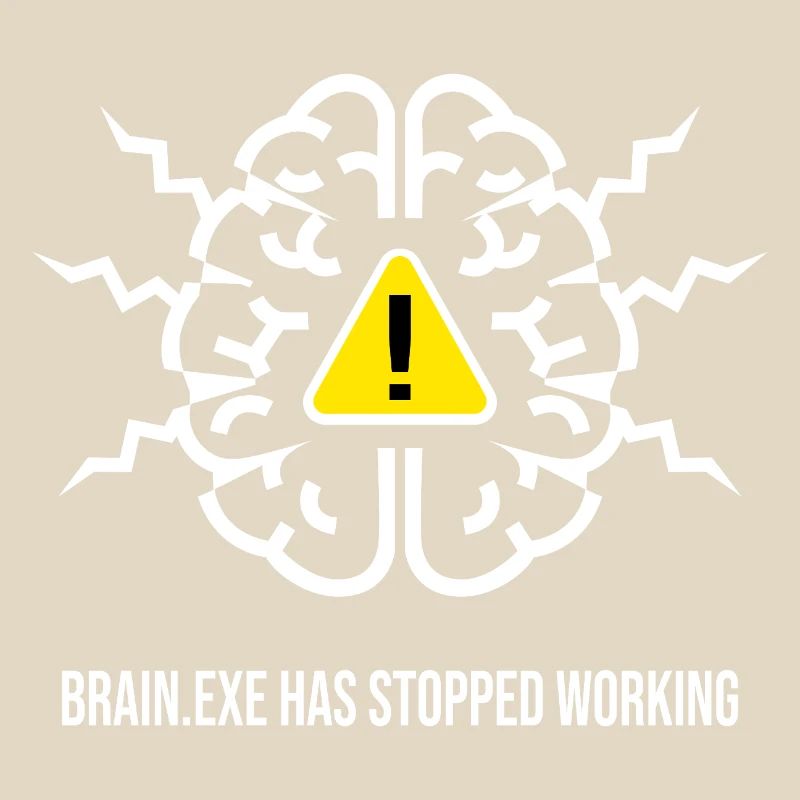 BRAIN.EXE HAS STOPPED WORKING - Panne Cérébrale BL