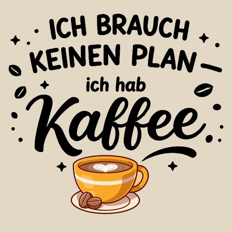 I don't need a plan, I need coffee