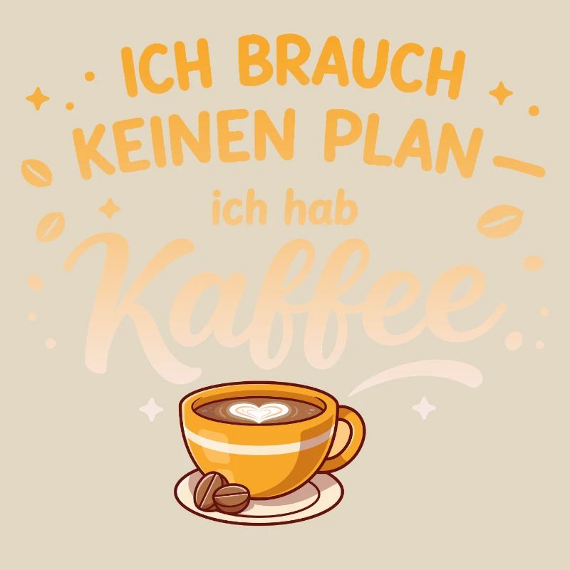 I don't need a plan, I need coffee