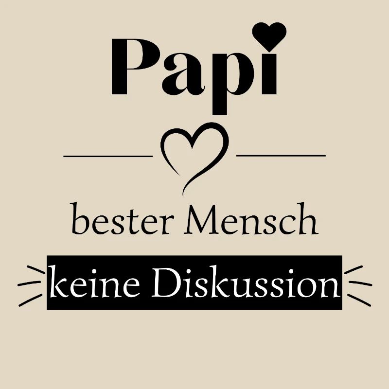 Papi bester Mensch - keine Diskussion