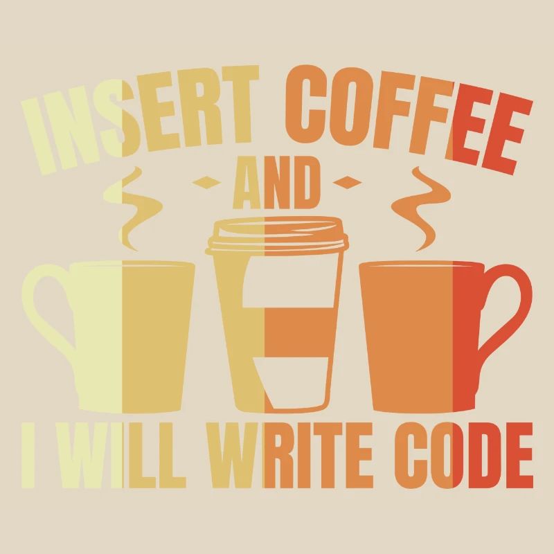 Insert Coffee And I Will Write Code