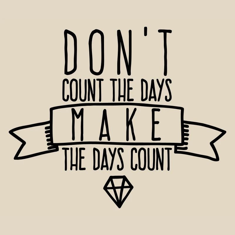 Make The Days Count - Motivation Precious Time