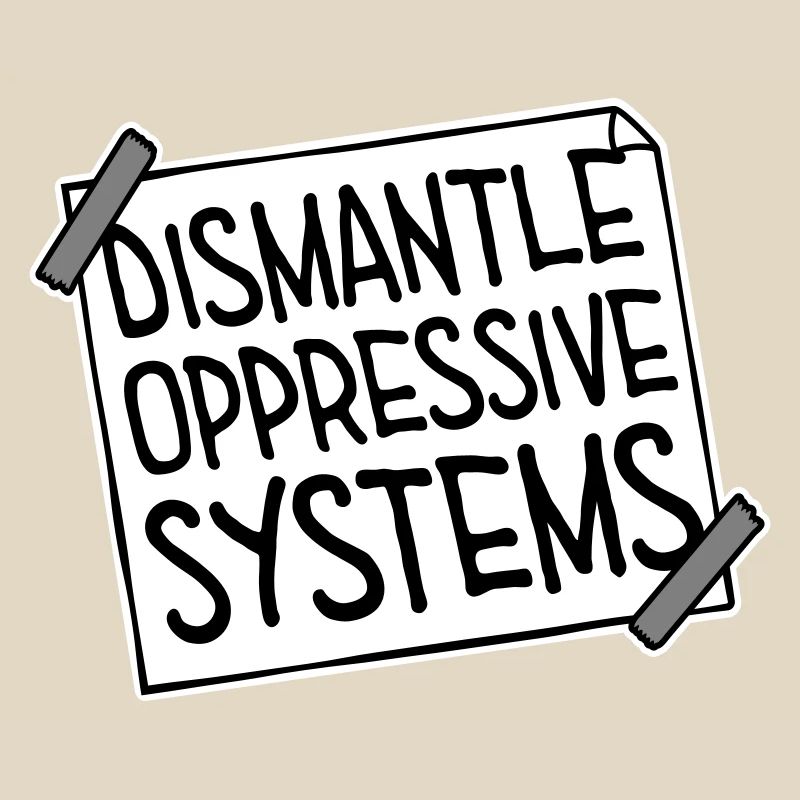 Dismantle Oppressive Systems Activism Statement