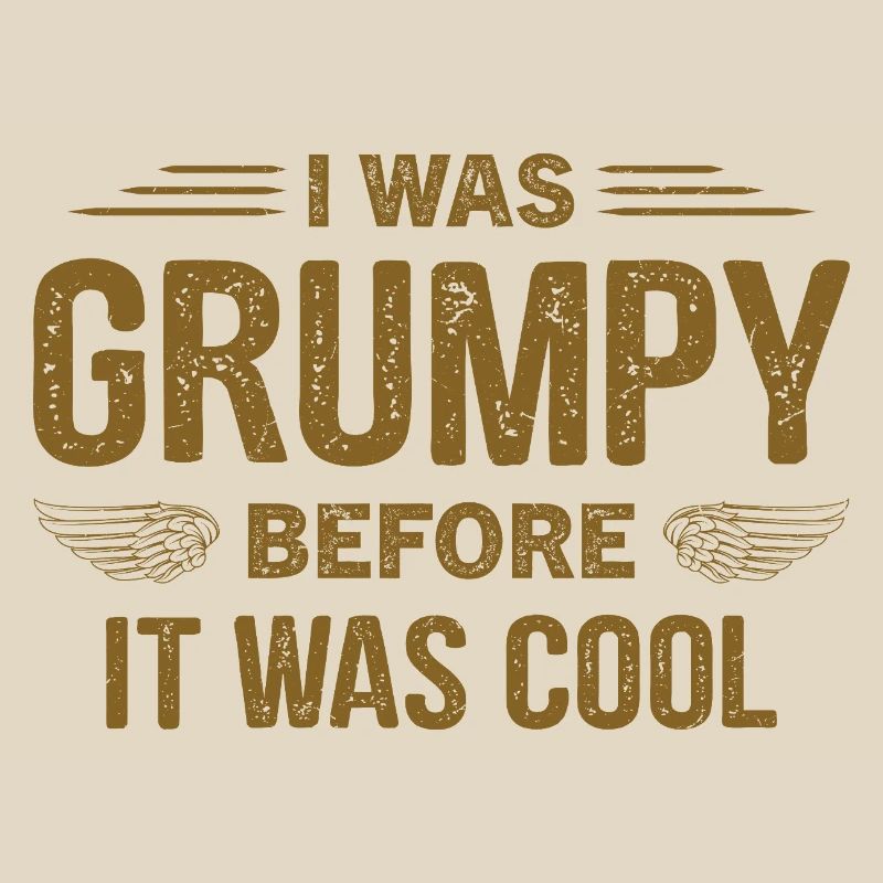 I was grumpy before it was cool