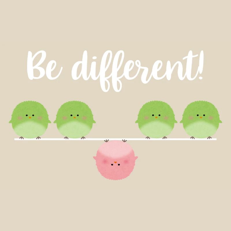 Be different! Sei einfach anders!