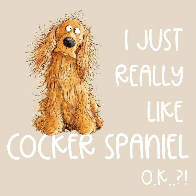 I Just Really Like Cocker Spaniel Dog Dog