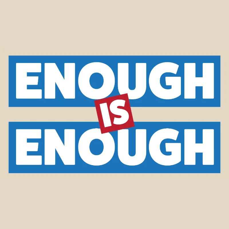 Enough Is Enough Bold Statement