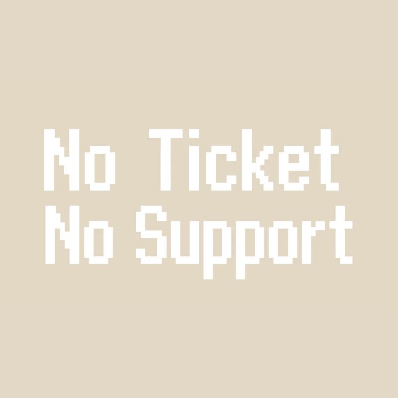 Pas de ticket, pas de service Support informatique Pixel 8 bits