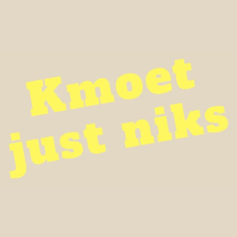 Kmoet just nothing, Dialecte anversois Chemises