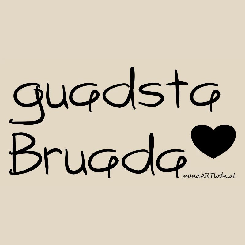 guadsta Bruada - bester Bruder, Dialekt