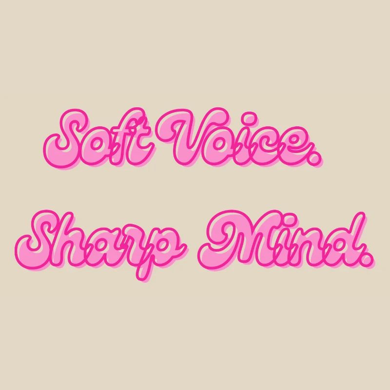 Soft Voice, Sharp Mind