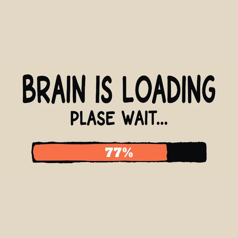 Brain Is Loading Please Wait Lustiger Spruch