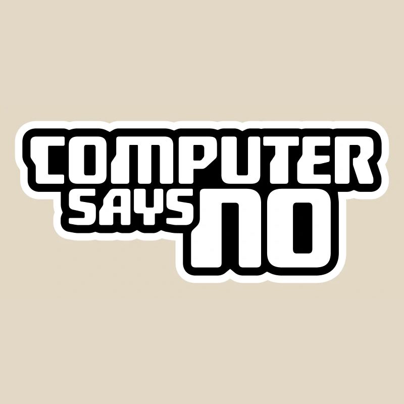 Computer Says No Funny Programmer Nerd Technique
